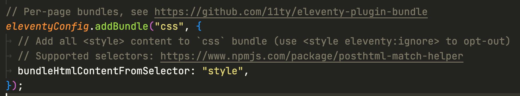 // Per-page bundles, see https://github.com/11ty/eleventy-plugin-bundle
eleventyConfig.addBundle(